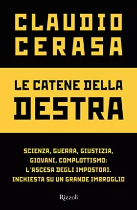 Couverture du produit · Le catene della destra. Scienza, guerra, giustizia, giovani, complottismo: l'ascesa degli impostori. Inchiesta su un grande imb