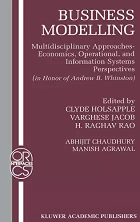 Couverture du produit · Business Modelling: Multidisciplinary Approaches, Economics, Operational, and Information Systems Perspectives : In Honor of An