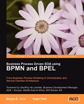 Couverture du produit · Business Process Driven SOA using BPMN and BPEL: From Business Process Modeling to Orchestration and Service Oriented Architect