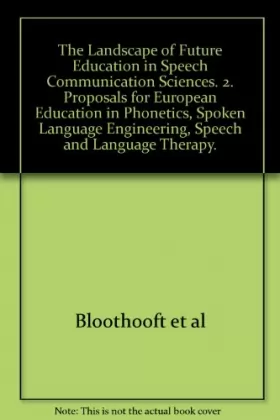 Couverture du produit · The Landscape of Future Education in Speech Communication Sciences. 2. Proposals for European Education in Phonetics, Spoken La