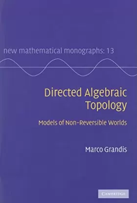 Couverture du produit · Directed Algebraic Topology: Models of Non-Reversible Worlds