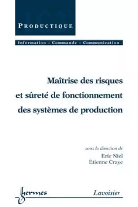 Couverture du produit · MAITRISE DES RISQUES ET SURETE DE FONCTIONNEMENT DES SYSTEMES DE PRODUCTION