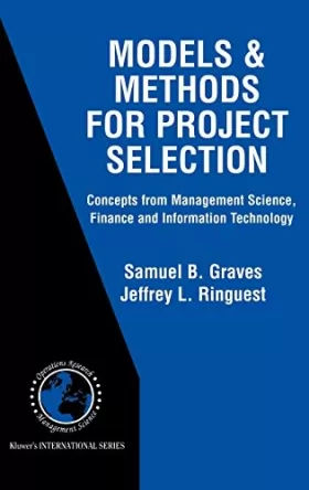 Couverture du produit · Models & Methods for Project Selection: Concepts from Management Science, Finance and Information Technology