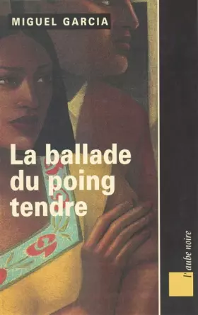 Couverture du produit · La ballade du poing tendre