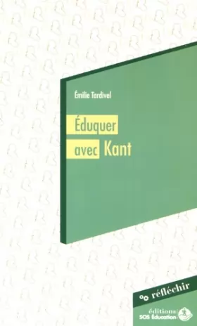 Couverture du produit · Eduquer avec Kant : La liberté, la règle et l'exemple - Conférence à destination des parlementaires prononcée le 20 novembre 20