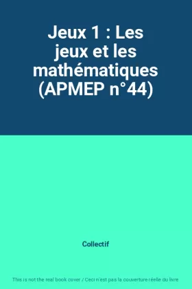 Couverture du produit · Jeux 1 : Les jeux et les mathématiques (APMEP n°44)