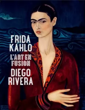 Couverture du produit · Frida Kahlo et Diego Rivera. L'art en fusion