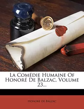 Couverture du produit · La Comedie Humaine of Honore de Balzac, Volume 23...
