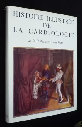 Couverture du produit · Histoire illustrée de la cardiologie : de la prehistoire a nos jours