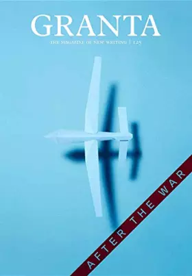 Couverture du produit · Granta 125, Autumn 2013: After the War