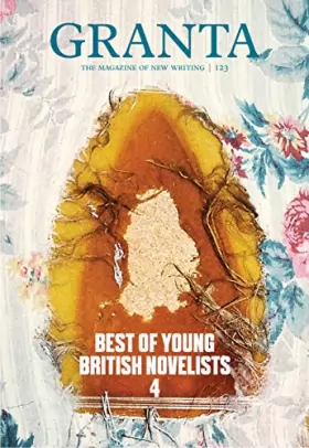 Couverture du produit · Granta 123: The Best of Young British Novelists 4, Spring 2013