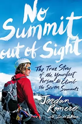 Couverture du produit · No Summit out of Sight: The True Story of the Youngest Person to Climb the Seven Summits