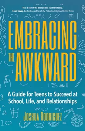 Couverture du produit · Embracing the Awkward: A Guide for Teens to Succeed at School, Life, and Relationships