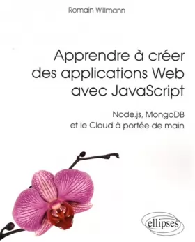 Couverture du produit · Apprendre a Creer des Applications Web avec Javascript Node.Js Mongodb et le Cloud a Portée de Main