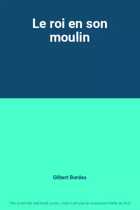 Couverture du produit · Le roi en son moulin