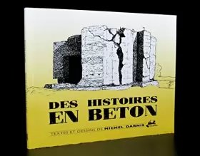 Couverture du produit · DES HISTOIRES EN BETON - MICHEL DARNIS, TEXTE ET DESSINS