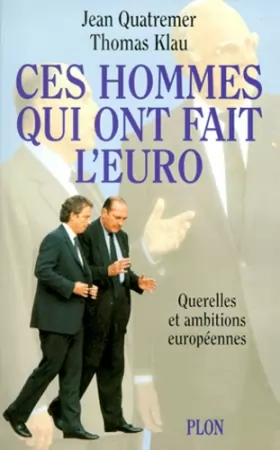 Couverture du produit · CES HOMMES QUI ONT FAIT L'EURO. : Querelles et ambitions européennes