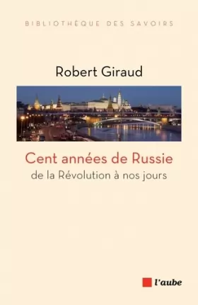 Couverture du produit · Cent années de Russie : De la révolution à nos jours