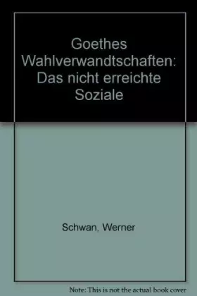 Couverture du produit · Goethes "Wahlverwandtschaften": Das nicht erreichte Soziale (German Edition)