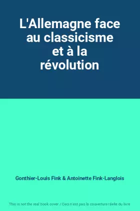 Couverture du produit · L'Allemagne face au classicisme et à la révolution