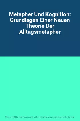 Couverture du produit · Metapher Und Kognition: Grundlagen Einer Neuen Theorie Der Alltagsmetapher