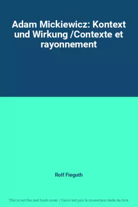 Couverture du produit · Adam Mickiewicz: Kontext und Wirkung /Contexte et rayonnement