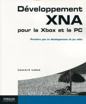 Couverture du produit · Développement XNA pour la XBox et le PC: Premiers pas en développement de jeu vidéo