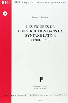 Couverture du produit · Les Figures De Construction Dans La Syntaxe Latine 1500-1780
