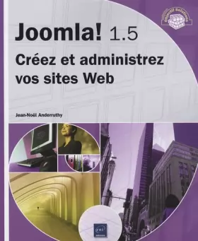 Couverture du produit · Joomla! 1.5 - Créez et administrez vos sites Web