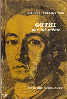 Couverture du produit · Goethe par lui-même. Editions du Seuil. Collection " Ecrivains de Toujours ". 1962. Broché. 191 pages. Illustrations. (Littérat