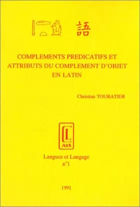 Couverture du produit · Langues et Langage, numéro 1 : Compléments prédicatifs et attributs du complément d'objet en latin