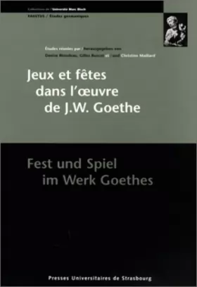 Couverture du produit · Jeux et fêtes dans l'oeuvre de Goethe - Fest und Spiel im Werk Goethe