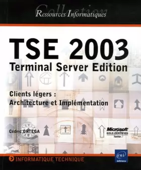 Couverture du produit · TSE 2003 : Terminal Server Edition, Clients légers : Architecture et Implémentation