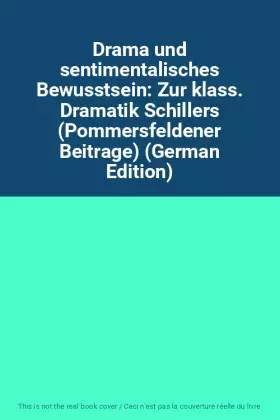 Couverture du produit · Drama und sentimentalisches Bewusstsein: Zur klass. Dramatik Schillers (Pommersfeldener Beitrage) (German Edition)