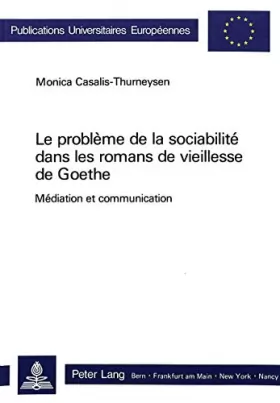 Couverture du produit · Le problème de la sociabilité dans les romans de vieillesse de Goethe: Médiation et communication
