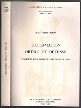 Couverture du produit · Exclamation, ordre et défense : Analyse de deux systèmes syntaxiques en latin (Collection d'études latines)
