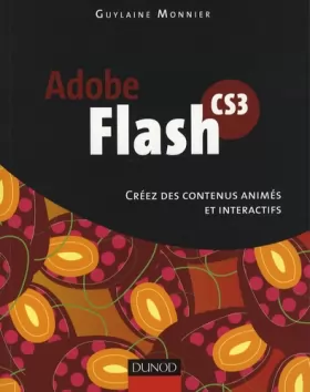 Couverture du produit · Adobe Flash CS3 : Créez des contenus animés et interactifs