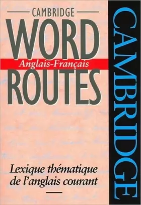 Couverture du produit · Cambridge Word Routes Anglais-Francais: Lexique thématique de l'anglais courant