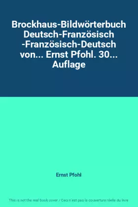 Brockhaus-Bildwörterbuch Deutsch-Französisch -Französisch-Deutsch von... Ernst Pfohl. 30... Auflage - Ernst Pfohl