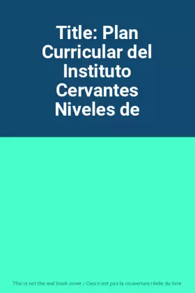 Title: Plan Curricular del Instituto Cervantes Niveles de