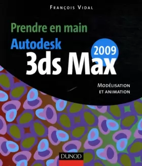 Couverture du produit · Prendre en main Autodesk 3ds MAX 2009 : Modélisation et animation