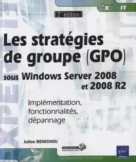 Couverture du produit · Les stratégies de groupe (GPO) sous Windows Server 2008 et 2008 R2 - Implémentation, fonctionnalités, dépannage (2ème édition)
