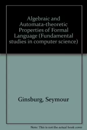 Algebraic and Automata-theoretic Properties of Formal Language - Seymour Ginsburg