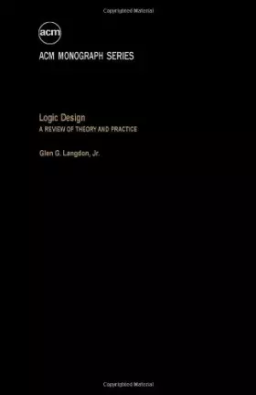 Couverture du produit · Logic Design: A Review of Theory and Practice