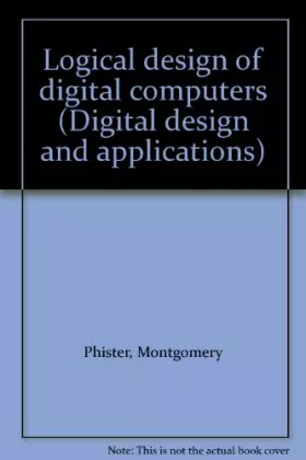 Couverture du produit · Logical design of digital computers (Digital design and applications)