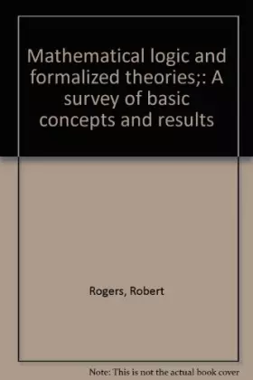 Mathematical logic and formalized theories: A survey of basic concepts and results
