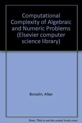Couverture du produit · Computational Complexity of Algebraic and Numeric Problems