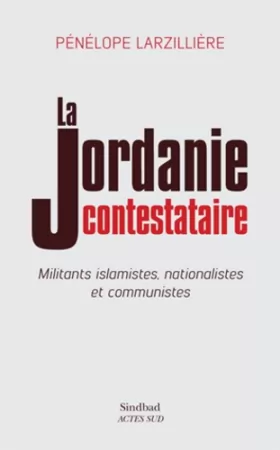 Couverture du produit · La jordanie contestataire: Militants islamistes, nationalistes et communistes
