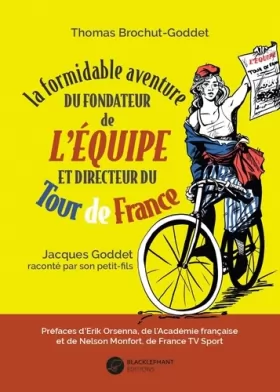 Couverture du produit · La Formidable aventure du fondateur de L’Equipe et directeur du Tour de France, Jacques Goddet raconté par son petit-fils