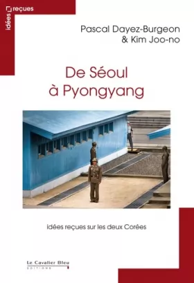 Couverture du produit · De Séoul à Pyongyang : Idées reçues sur les deux Corées